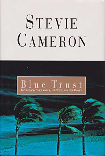 Stock image for Blue Trust : The Author, The Lawyer, His Wife, And Her Money for sale by M. W. Cramer Rare and Out Of Print Books