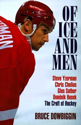 9781551990286: Of Ice and Men: Steve Yzerman, Chris Chelios, Glen Sather, Dominik Hasek : The Craft of Hockey