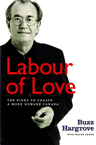 9781551990330: Labour of Love: The Fight to Create a More Humane Canada
