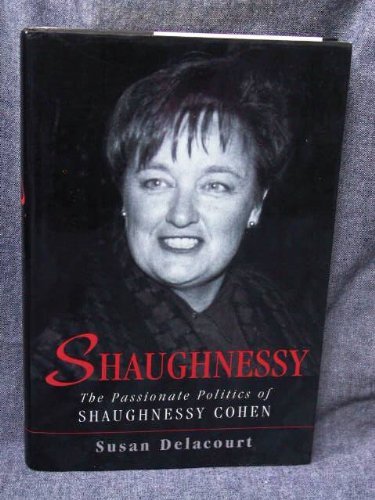 Beispielbild fr Shaughnessy: The Passionate Politics of Shaughnessy Cohen zum Verkauf von ThriftBooks-Dallas