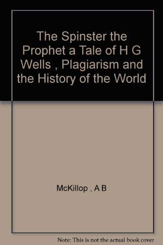 Stock image for The Spinster and the Prophet : Florence Deeks, H. G. Wells, and the Mystery of the Purloined Past for sale by Edmonton Book Store