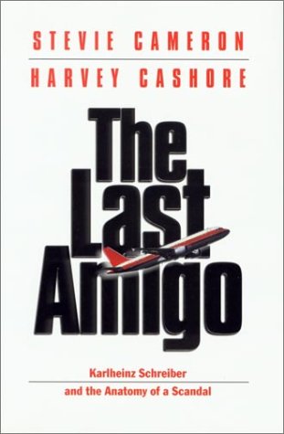 9781551990514: The Last Amigo: Karlheinz Schreiber and the Anatomy of a Scandal