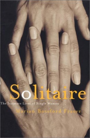 Beispielbild fr Solitaire : The Intimate Lives Of Single Women zum Verkauf von M. W. Cramer Rare and Out Of Print Books