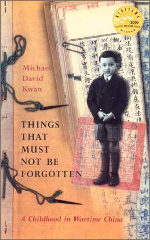 Things That Must Not Be Forgotten : A Childhood in Wartime China