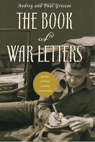 9781551991054: The Book of War Letters: 100 Years of Private Canadian Correspondence