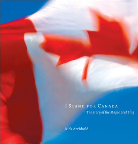 Stock image for I Stand for Canada: The Story of The Maple Leaf Flag for sale by HPB-Ruby