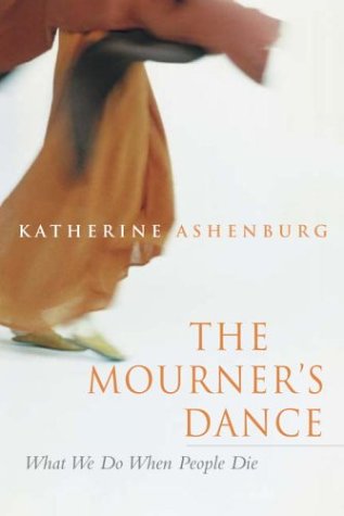 9781551991245: The Mourner's Dance: What We Do When People Die