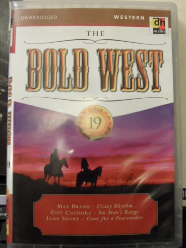 The Bold West: Crazy Rythmn/No Man's Range/Guns for a Peacemaker (9781552040508) by Brand, Max; Short, Luke; Cheshire, Giff