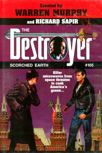 The Destroyer: Scorched Earth (The Destroyer, 105) (9781552044469) by Murphy, Warren; Sapir, Richard