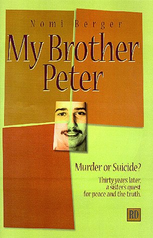 My Brother Peter : Murder or Suicide? Thirty Years Later, A Sister's Quest for Peace and the Truth