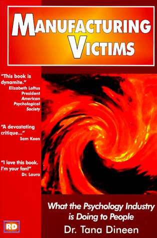 

Manufacturing Victims: What the Psychology Industry Is Doing to People