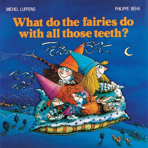 Imagen de archivo de What Do the Fairies Do With All Those Teeth? a la venta por Ergodebooks