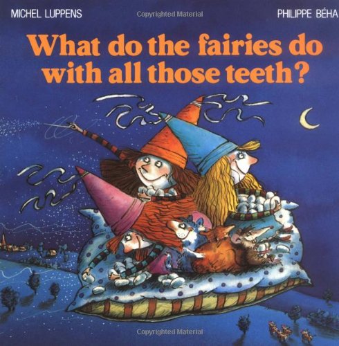 9781552090022: What Do the Fairies Do With All Those Teeth?