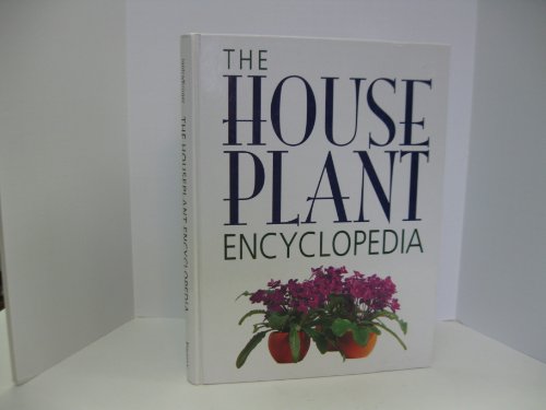 Beispielbild fr The House Plant Encyclopedia zum Verkauf von Better World Books