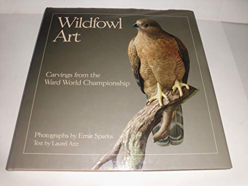 Stock image for Wildfowl Art: Carvings from the Ward World Championship for sale by OwlsBooks