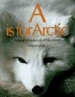 Stock image for A is for Arctic: Natural Wonders of a Polar World for sale by Wonder Book