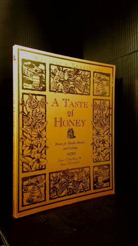 Stock image for A Taste of Honey: Honey for Health, Beauty, and Cooking for sale by Eric James