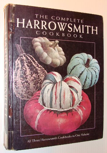 Stock image for The Complete Harrowsmith Cookbook: All Three Harrowsmith Cookbooks in One Volume for sale by ThriftBooks-Atlanta