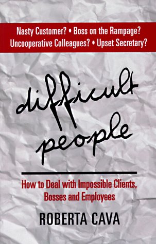 Beispielbild fr Difficult People : How to Deal with Impossible Clients, Bosses and Employees zum Verkauf von Better World Books