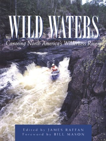 Imagen de archivo de Wild Waters: Canoeing North America's Wilderness Rivers a la venta por Wonder Book