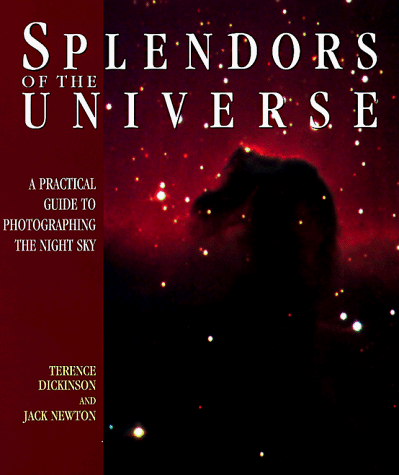 Stock image for Splendors of the Universe: A Practical Gudie to Photographing the Night Sky for sale by Half Price Books Inc.