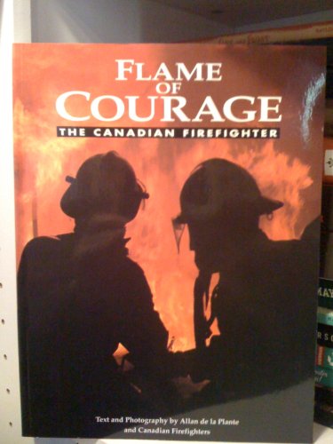 Flame of Courage: The Canadian Fireflighter