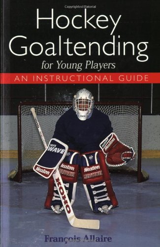 Beispielbild fr Hockey Goaltending for Young Players: An Instructional Guide zum Verkauf von SecondSale