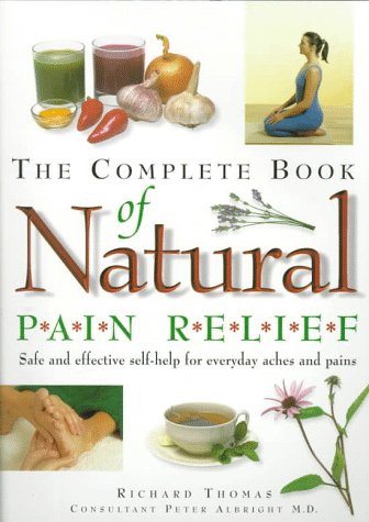 Beispielbild fr The Complete Book of Natural Pain Relief: Safe and Effective Self-help for Everyday Aches and Pains zum Verkauf von Books of the Smoky Mountains