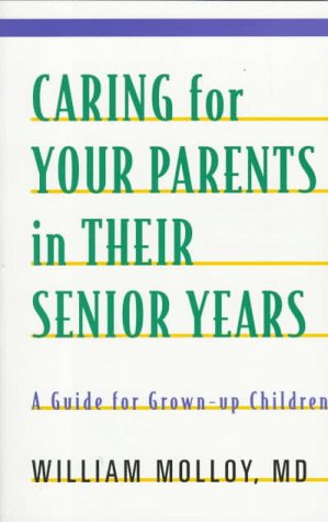 Stock image for Caring for Your Parents in Their Senior Years : A Guide for Grown-Up Children for sale by Better World Books: West