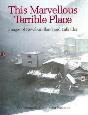 Stock image for This Marvellous Terrible Place: Images of Newfoundland and Labrador for sale by SecondSale