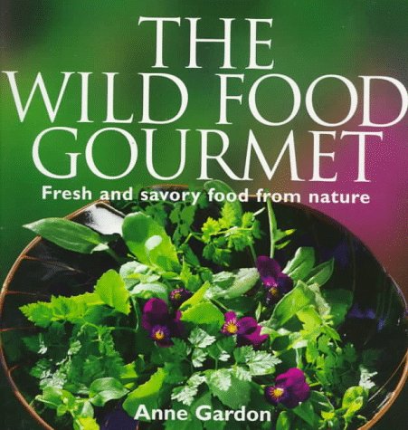 Beispielbild fr The Wild Food Gourmet : Fresh and Savory Food from Nature zum Verkauf von Better World Books