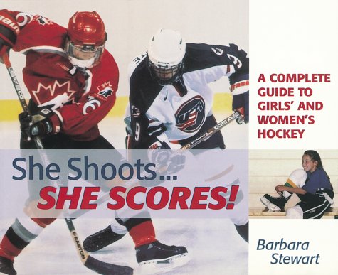 Beispielbild fr She Shoots. She Scores! : A Complete Guide to Girl's and Women's Hockey zum Verkauf von Better World Books