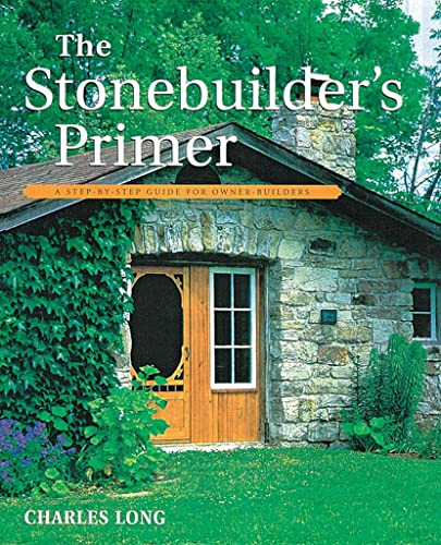 Beispielbild fr The Stonebuilder's Primer : A Step-By-Step Guide for Owner-Builders zum Verkauf von Better World Books