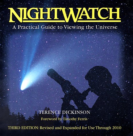 Nightwatch; A Practical Guide to Viewing the Universe - Dickinson, Terence; Ferris, Timothy (Foreword)