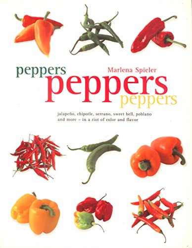 Beispielbild fr Peppers Peppers Peppers: Jalapeno, chipotle, serrano, sweet bell, poblano and more - in a riot of color and flavor zum Verkauf von Wonder Book