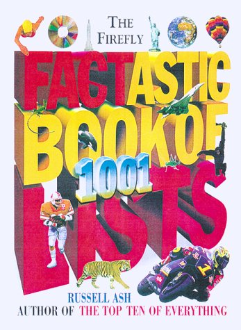 Beispielbild fr The Firefly Factastic Book of 1001 Lists : 1,001 Lists of Amazing and Amusing Facts zum Verkauf von Better World Books
