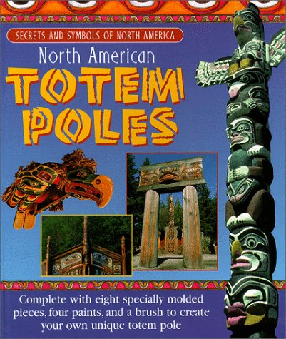 Beispielbild fr North American Totem Poles: Secrets and Symbols of North America zum Verkauf von Hawking Books