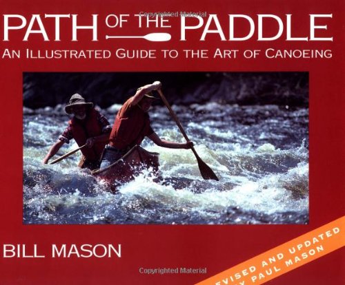 Stock image for Path of the Paddle: An Illustrated Guide to the Art of Canoeing for sale by Half Price Books Inc.