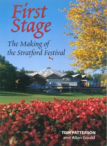 Stock image for First Stage: The Making of the Stratford Festival for sale by ThriftBooks-Dallas