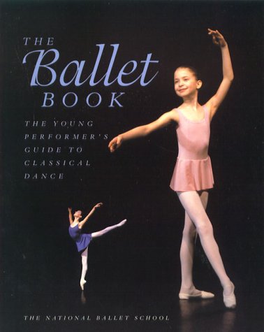 Imagen de archivo de The Ballet Book: The Young Performer's Guide to Classical Dance a la venta por Wizard Books