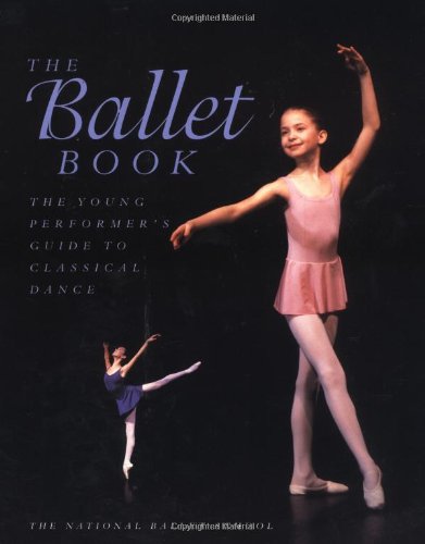 Beispielbild fr The Ballet Book: The Young Performer's Guide to Classical Dance zum Verkauf von Big Bill's Books