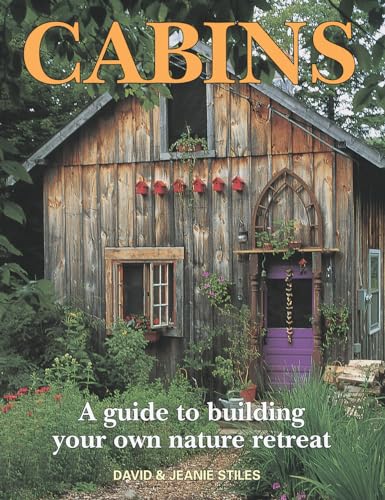 Beispielbild fr Cabins: A Guide to Building Your Own Nature Retreat zum Verkauf von Goodwill Books