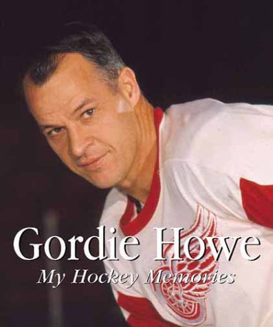 Stock image for Gordie Howe : My Hockey Memories for sale by Better World Books