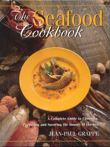 Beispielbild fr The Seafood Cookbook: A Complete Guide to Choosing, Preparing and Savoring the Bounty of the Sea zum Verkauf von Wonder Book
