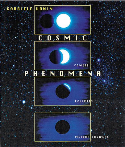 Stock image for Cosmic Phenomena : Comets, Meteor Showers, Eclipses for sale by Better World Books