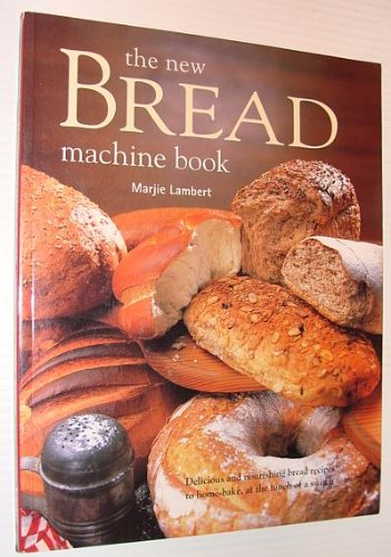 Stock image for The New Bread Machine Book : Delicious and Nourishing Bread Recipes to Home-Bake at the Touch of a Switch for sale by Better World Books