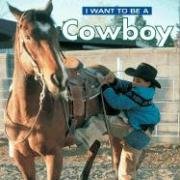 9781552094471: I Want to Be a Cowboy