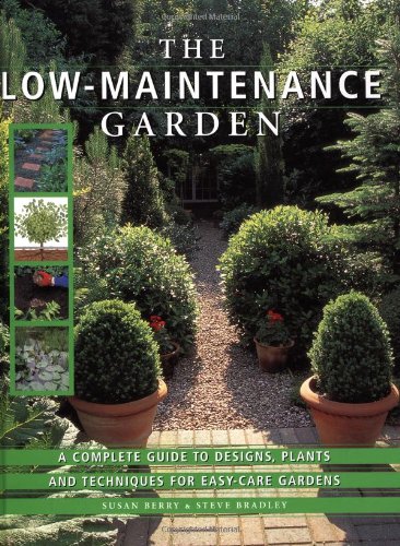 Stock image for The Low-Maintenance Garden : A Complete Guide to Designs, Plants and Techniques for Easy-Care Gardens for sale by Better World Books: West