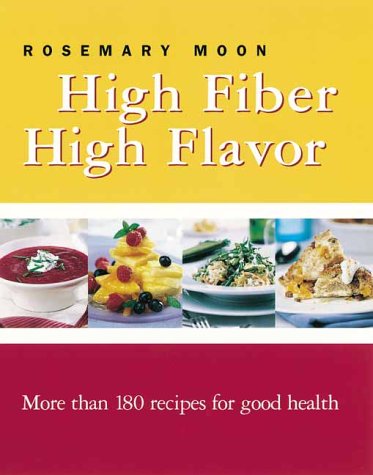 Stock image for High Fiber, High Flavor : More Than 180 Recipes for Good Health for sale by Better World Books: West