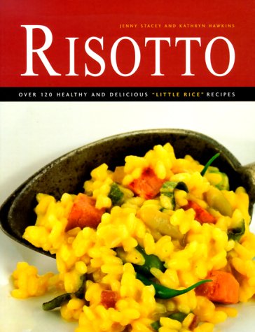 9781552095386: Risotto: Over 120 Healthy and Delicious "Little Rice" Recipes